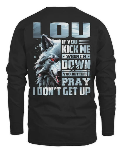 LOU AP62-K4-666 - Personalized Fierce Wolf Quote Apparel “If You Kick Me When I’m Down, You Better Pray I Don’t Get Up” - Men's Long Sleeved T-Shirt - Black