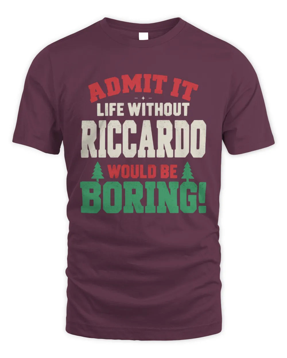 RICCARDO P5 TH08 Christmas T-Shirt – “Life Without NAME Would Be Boring” - Unisex Standard T-Shirt - Maroon