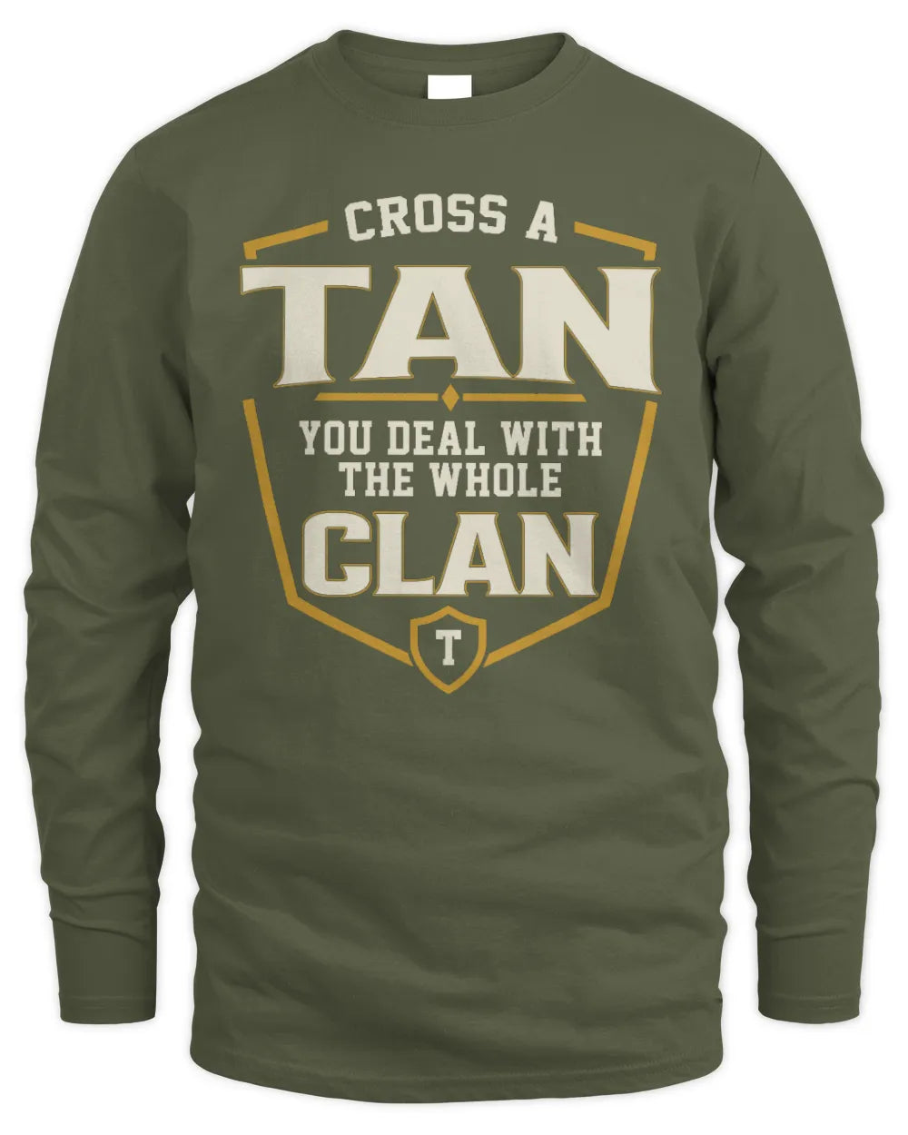 TAN NT1-K008 Cross A/An NAME, You Deal With the Whole Clan | Personalized Vintage T-Shirt - Men's Long Sleeved T-Shirt - Military Green