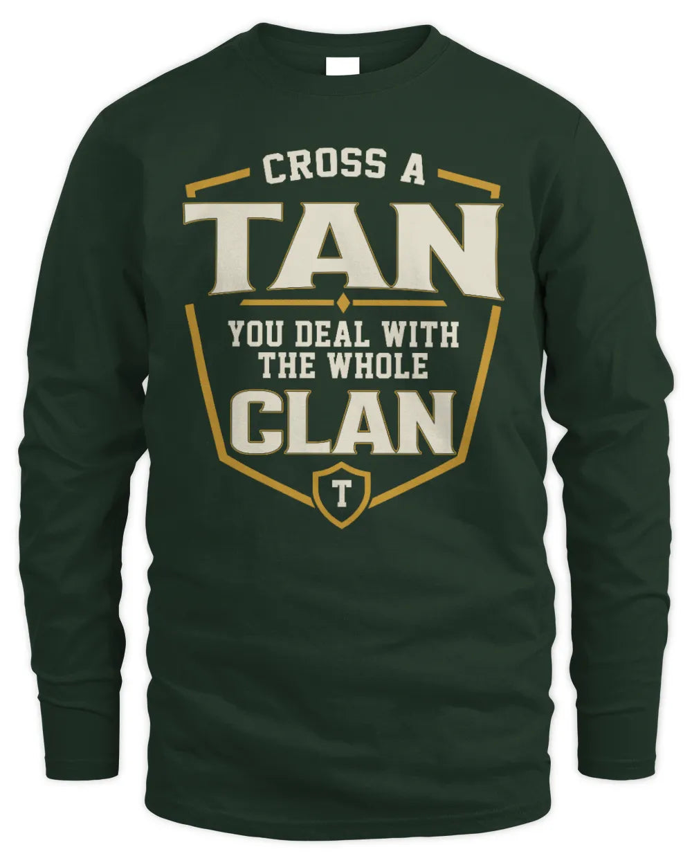 TAN NT1-K008 Cross A/An NAME, You Deal With the Whole Clan | Personalized Vintage T-Shirt - Men's Long Sleeved T-Shirt - Forest Green