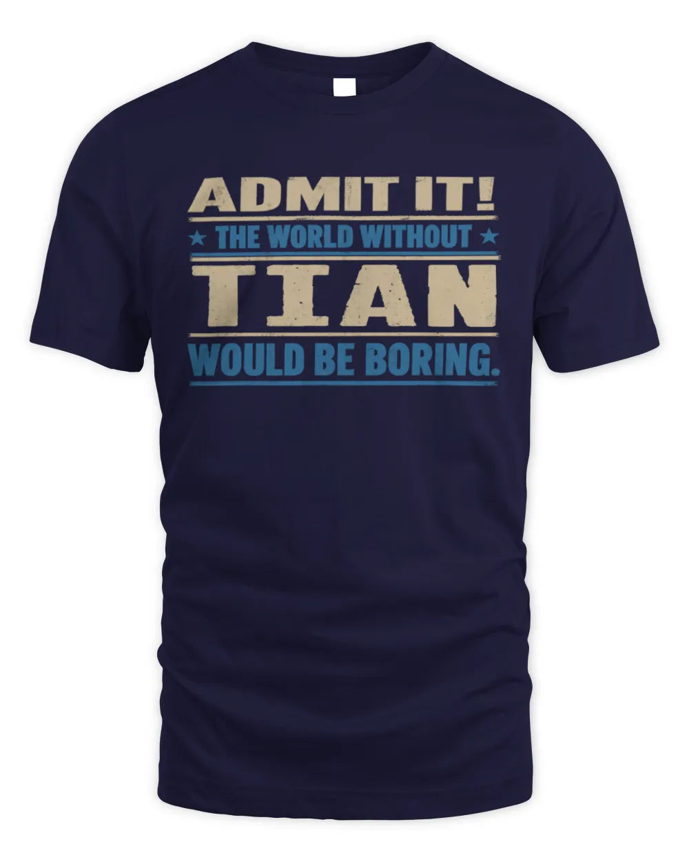 TIAN TP68-K2-968 – Personalized Funny Quote Apparel “The World Without NAME Would Be Boring” - Unisex Standard T-Shirt - Navy