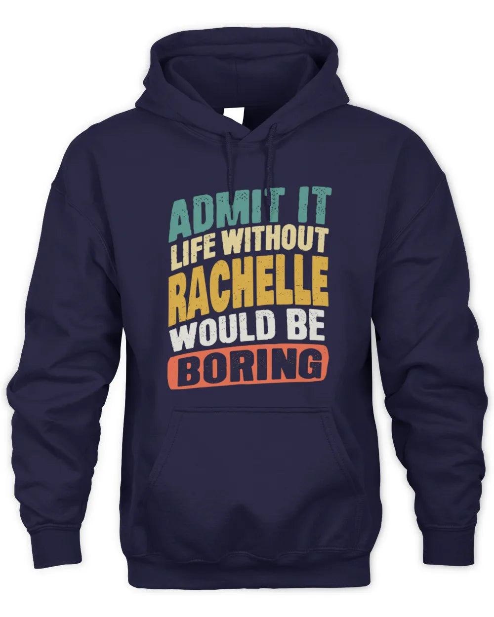 RACHELLE TP88-K4-229
Personalized Funny Quote Apparel “Life Without NAME Would Be Boring” - Unisex Hoodie - Navy