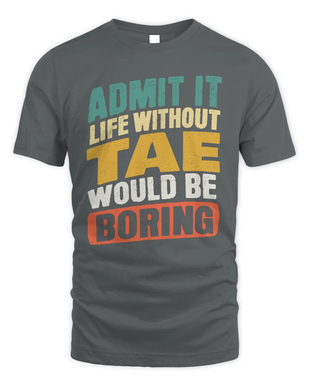 TAE TP88-K4-229
Personalized Funny Quote Apparel “Life Without NAME Would Be Boring” - Unisex Standard T-Shirt - Charcoal