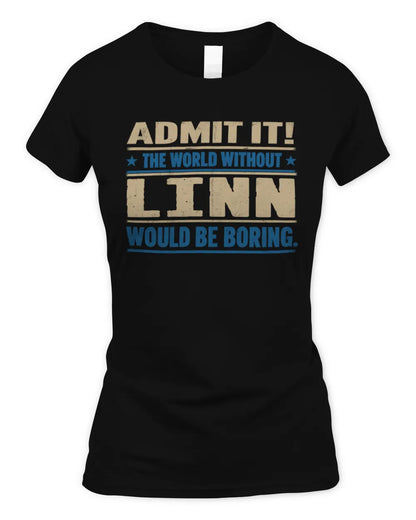 LINN TP68-K2-968 – Personalized Funny Quote Apparel “The World Without NAME Would Be Boring” - Women's Standard T-Shirt - Black