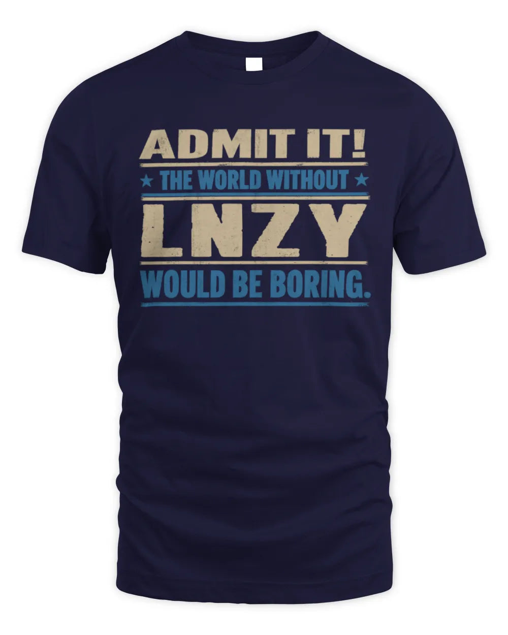 LNZY TP68-K2-968 – Personalized Funny Quote Apparel “The World Without NAME Would Be Boring” - Unisex Standard T-Shirt - Navy