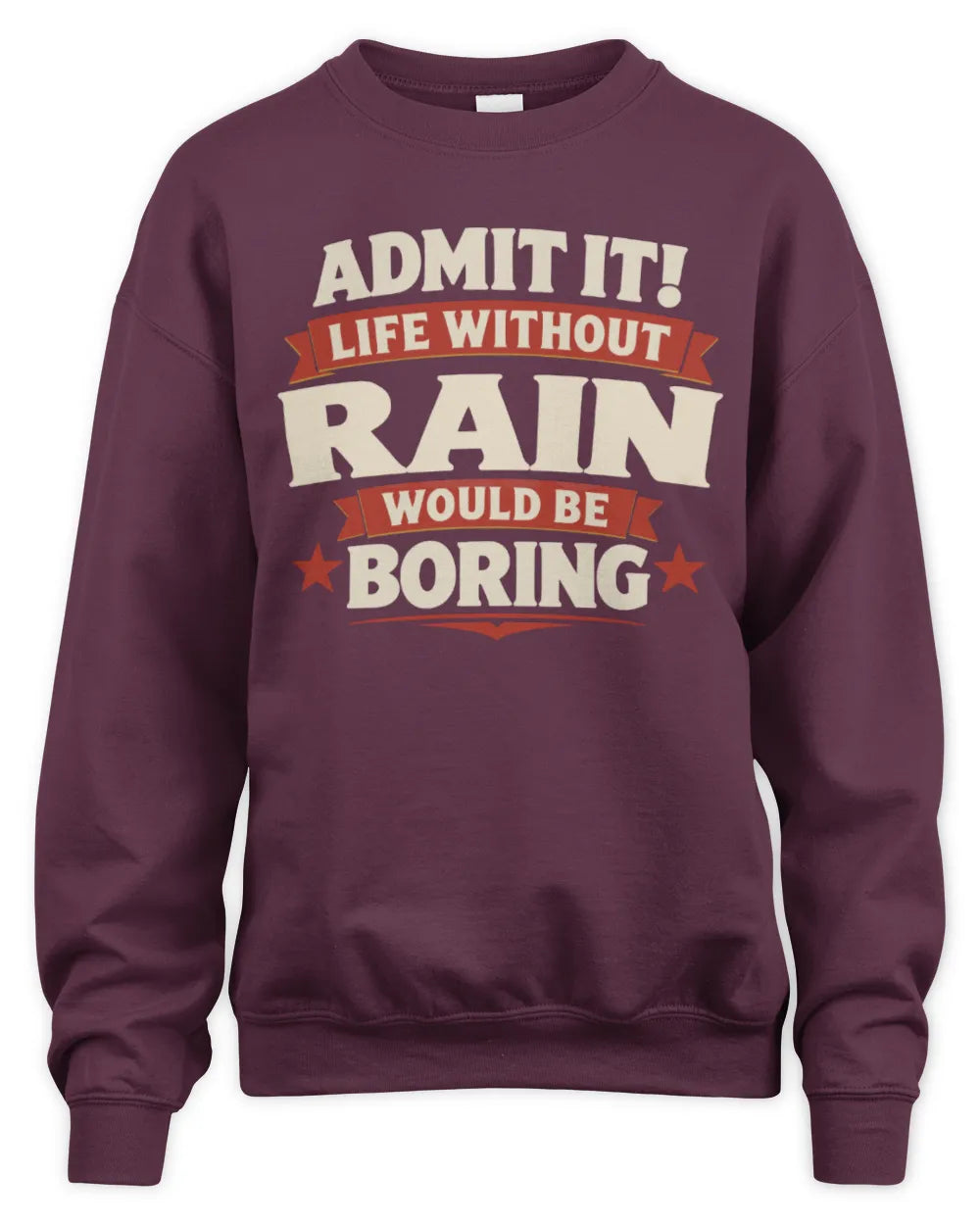 RAIN P4 KT003 Personalized Funny Quote Apparel “Life Without NAME Would Be Boring” - Unisex Sweatshirt - Maroon