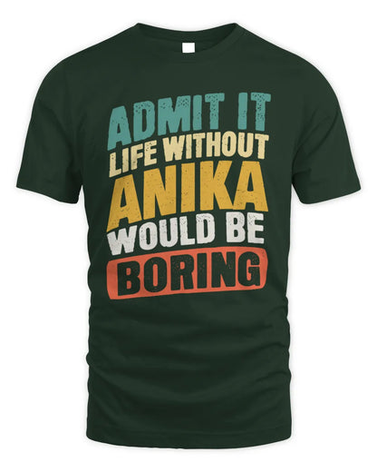ANIKA TP88-K4-229
Personalized Funny Quote Apparel “Life Without NAME Would Be Boring” - Unisex Standard T-Shirt - Forest Green