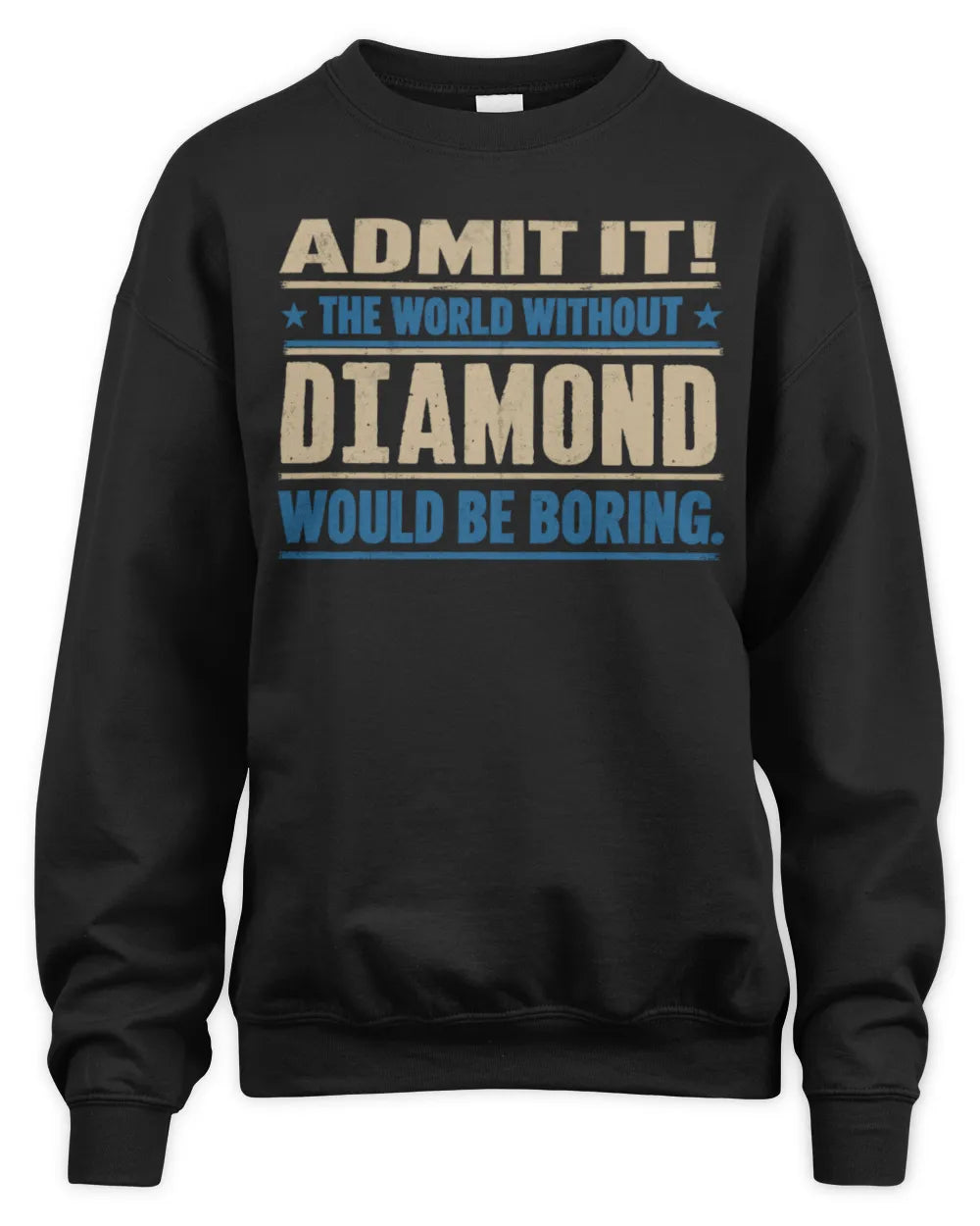 DIAMOND TP68-K2-968 – Personalized Funny Quote Apparel “The World Without NAME Would Be Boring” - Unisex Sweatshirt - Black