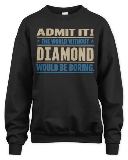 DIAMOND TP68-K2-968 – Personalized Funny Quote Apparel “The World Without NAME Would Be Boring” - Unisex Sweatshirt - Black
