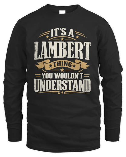 LAMBERT P08 TH51 - Personalized “It’s a/an [NAME] Thing – You Wouldn’t Understand” Shirt - Men's Long Sleeved T-Shirt - Black