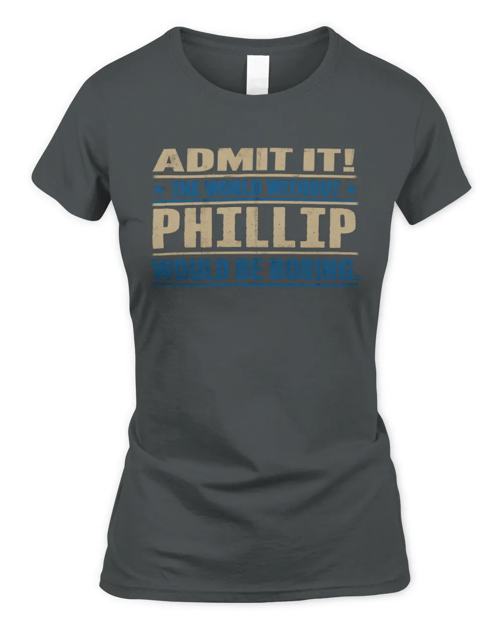 PHILLIP TP68-K2-968 – Personalized Funny Quote Apparel “The World Without NAME Would Be Boring” - Women's Standard T-Shirt - Charcoal