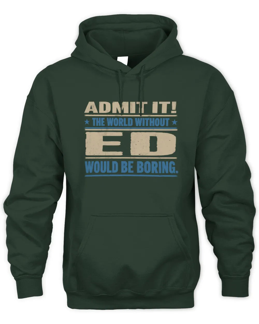 ED TP68-K2-968 – Personalized Funny Quote Apparel “The World Without NAME Would Be Boring” - Unisex Hoodie - Forest Green