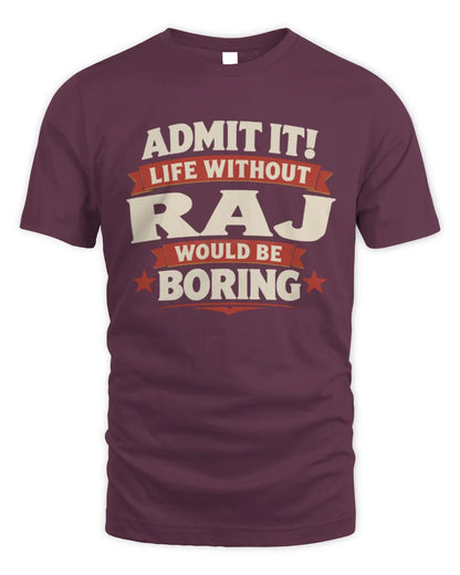 RAJ P4 KT003 Personalized Funny Quote Apparel “Life Without NAME Would Be Boring” - Unisex Standard T-Shirt - Maroon