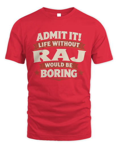 RAJ P4 KT003 Personalized Funny Quote Apparel “Life Without NAME Would Be Boring” - Unisex Standard T-Shirt - Red