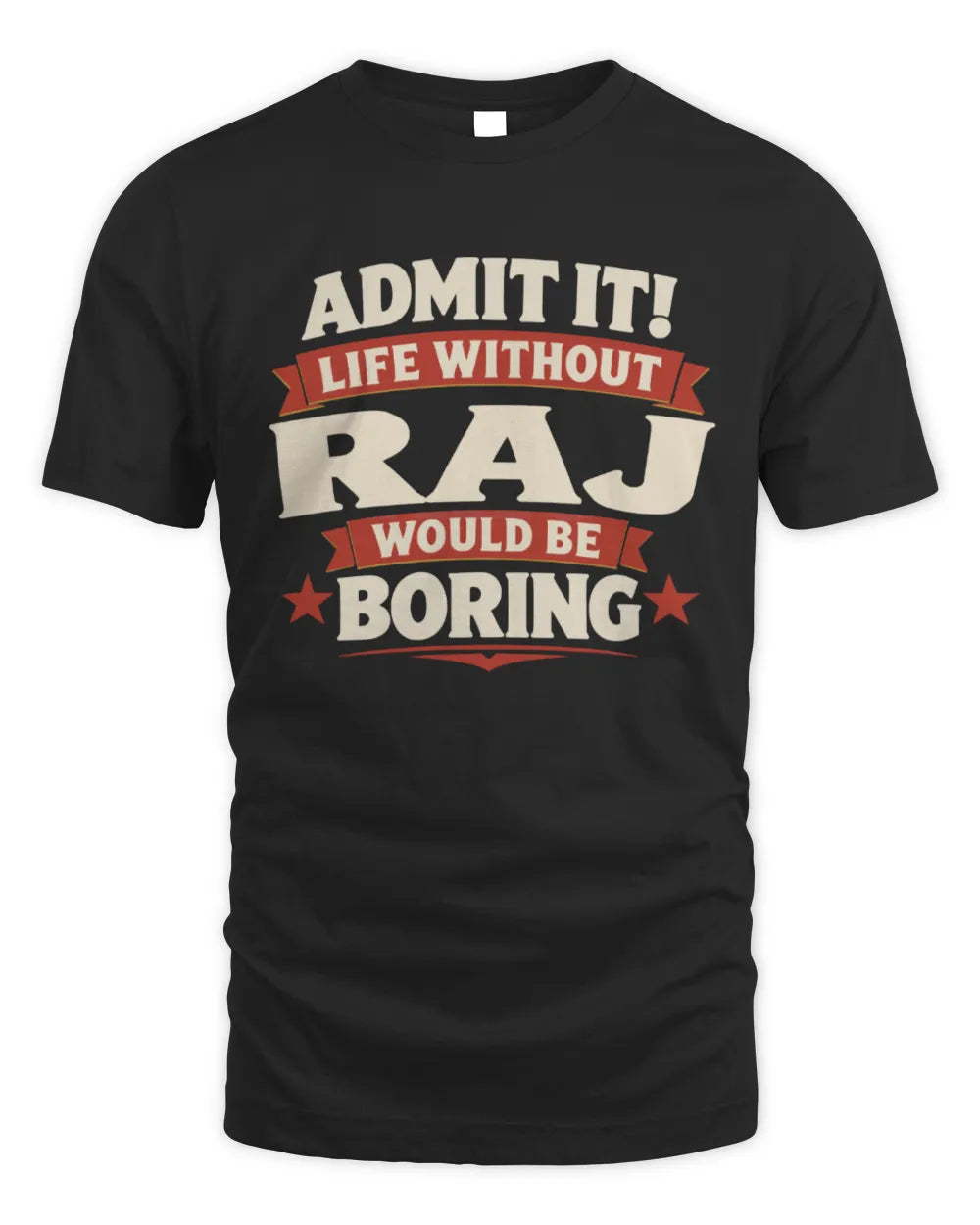 RAJ P4 KT003 Personalized Funny Quote Apparel “Life Without NAME Would Be Boring” - Unisex Standard T-Shirt - Black