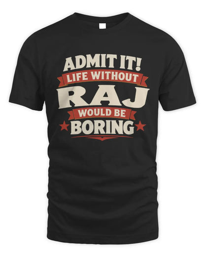 RAJ P4 KT003 Personalized Funny Quote Apparel “Life Without NAME Would Be Boring” - Unisex Standard T-Shirt - Black
