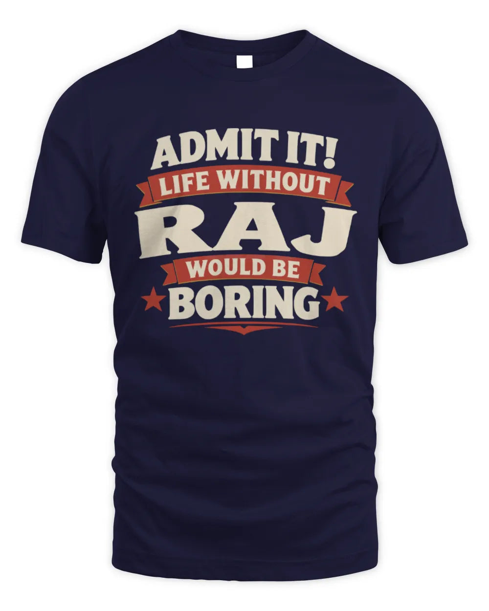 RAJ P4 KT003 Personalized Funny Quote Apparel “Life Without NAME Would Be Boring” - Unisex Standard T-Shirt - Navy
