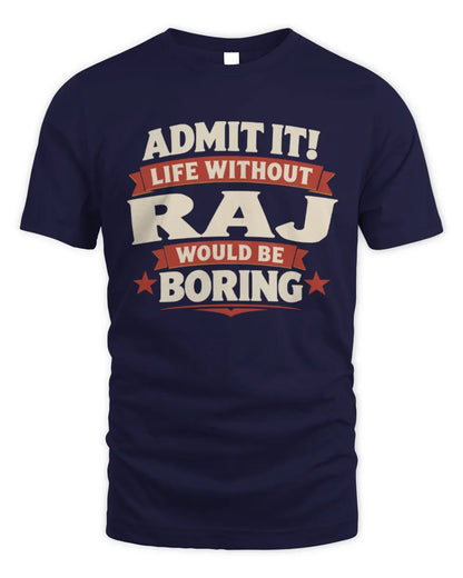 RAJ P4 KT003 Personalized Funny Quote Apparel “Life Without NAME Would Be Boring” - Unisex Standard T-Shirt - Navy