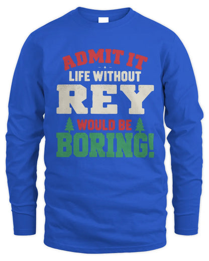 REY P5 TH08 Christmas T-Shirt – “Life Without NAME Would Be Boring” - Men's Long Sleeved T-Shirt - Royal