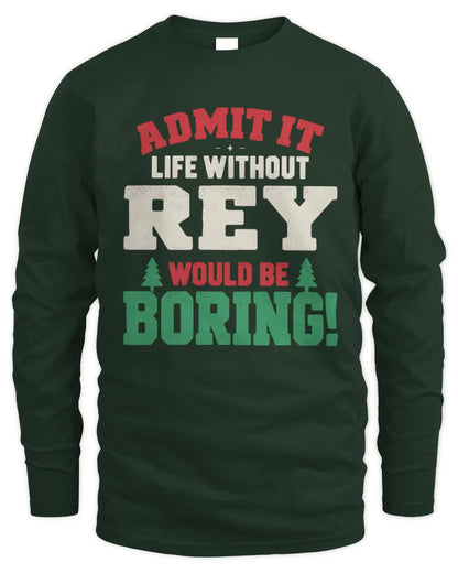REY P5 TH08 Christmas T-Shirt – “Life Without NAME Would Be Boring” - Men's Long Sleeved T-Shirt - Forest Green