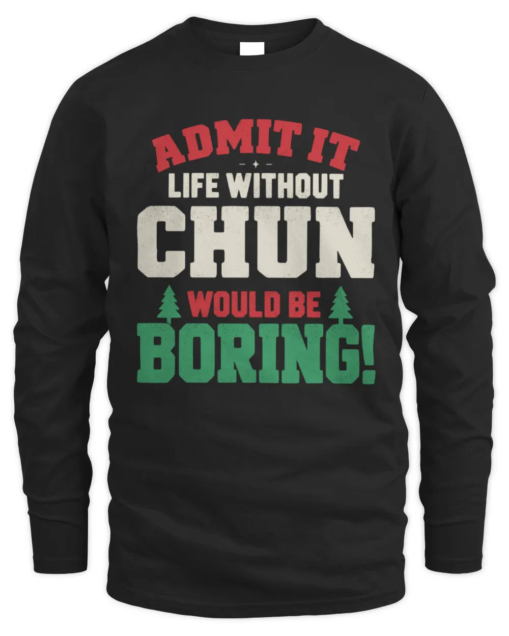 CHUN P5 TH08 Christmas T-Shirt – “Life Without NAME Would Be Boring” - Men's Long Sleeved T-Shirt - Black