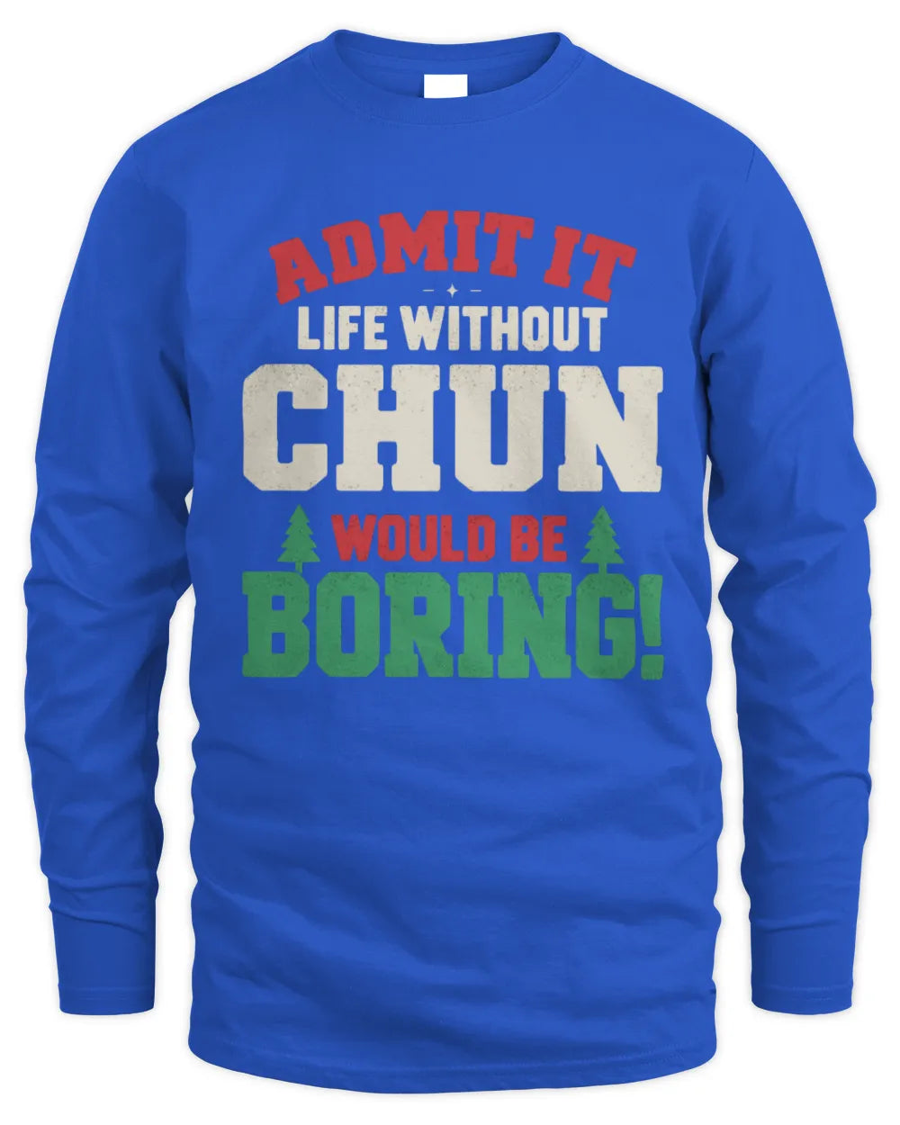 CHUN P5 TH08 Christmas T-Shirt – “Life Without NAME Would Be Boring” - Men's Long Sleeved T-Shirt - Royal