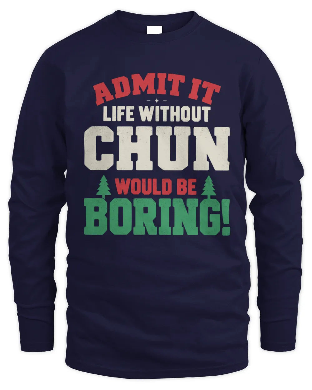CHUN P5 TH08 Christmas T-Shirt – “Life Without NAME Would Be Boring” - Men's Long Sleeved T-Shirt - Navy