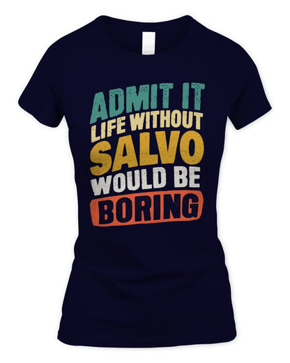 SALVO TP88-K4-229
Personalized Funny Quote Apparel “Life Without NAME Would Be Boring” - Women's Standard T-Shirt - Navy