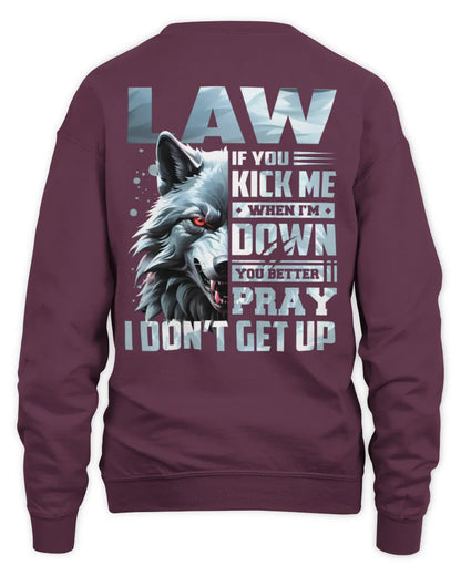 LAW AP62-K4-666 - Personalized Fierce Wolf Quote Apparel “If You Kick Me When I’m Down, You Better Pray I Don’t Get Up” - Unisex Sweatshirt - Maroon