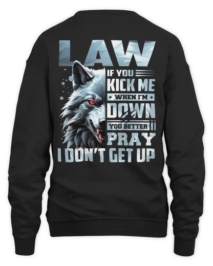 LAW AP62-K4-666 - Personalized Fierce Wolf Quote Apparel “If You Kick Me When I’m Down, You Better Pray I Don’t Get Up” - Unisex Sweatshirt - Black