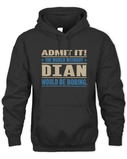DIAN TP68-K2-968 – Personalized Funny Quote Apparel “The World Without NAME Would Be Boring” - Unisex Hoodie - Black