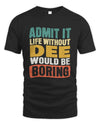 DEE TP86-K3-229 Personalized Funny Quote Apparel “Life Without NAME Would Be Boring”