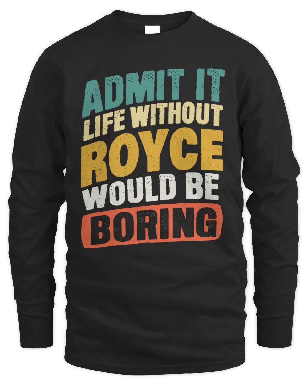ROYCE TP88-K4-229
Personalized Funny Quote Apparel “Life Without NAME Would Be Boring” - Men's Long Sleeved T-Shirt - Black