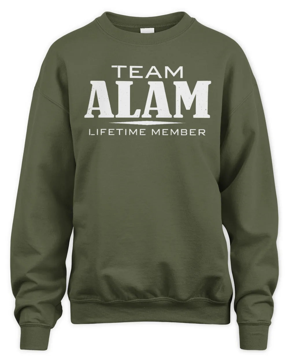 ALAM BL62-K4-128 - Personalized “Team NAME Lifetime Member” - Unisex Sweatshirt - Military Green