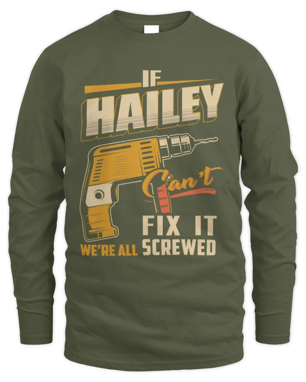 HAILEY TP22-K4-228 - Personalized Handyman T-Shirt “If AARON Can’t Fix It, We’re All Screwed” - Men's Long Sleeved T-Shirt - Military Green