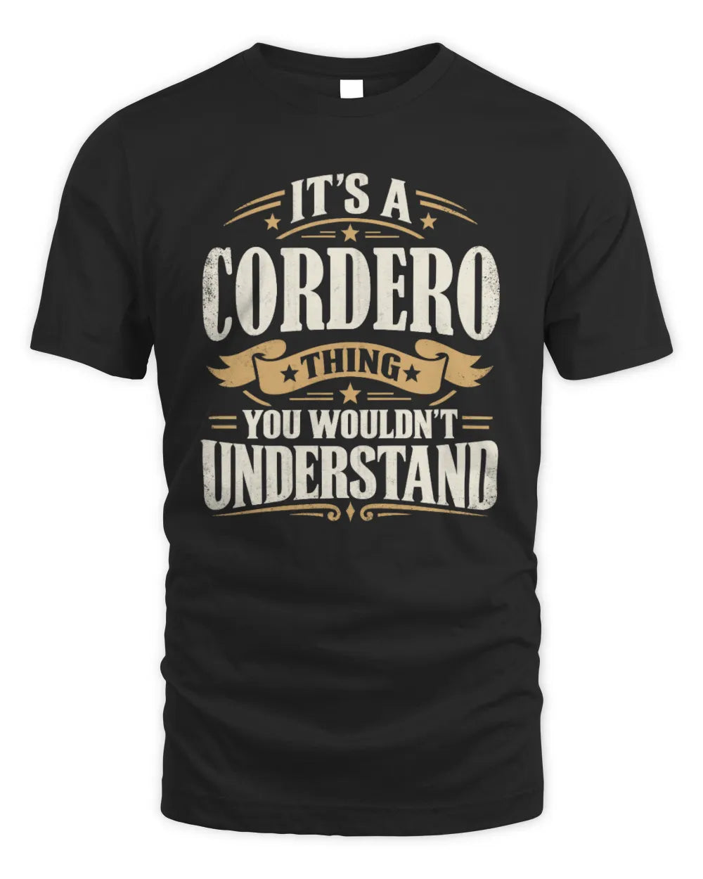 CORDERO P08 TH51 - Personalized “It’s a/an [NAME] Thing – You Wouldn’t Understand” Shirt - Unisex Standard T-Shirt - Black