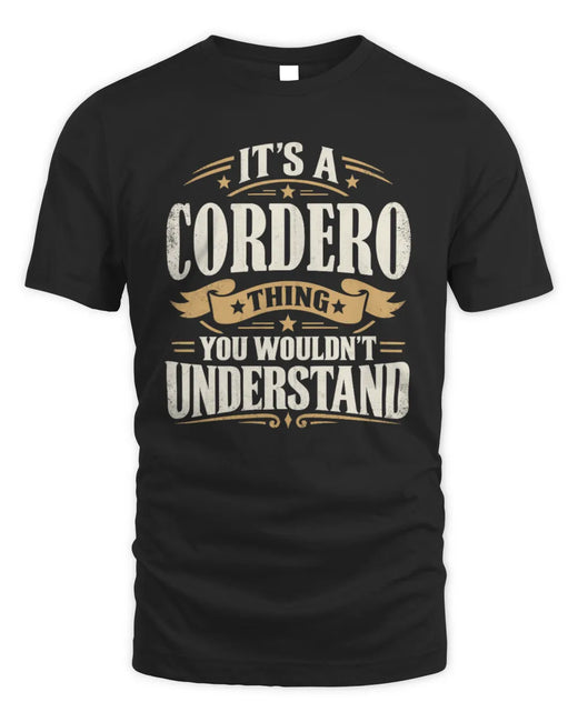 CORDERO P08 TH51 - Personalized “It’s a/an [NAME] Thing – You Wouldn’t Understand” Shirt
