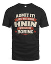 HNIN P4 KT003 Personalized Funny Quote Apparel “Life Without NAME Would Be Boring”