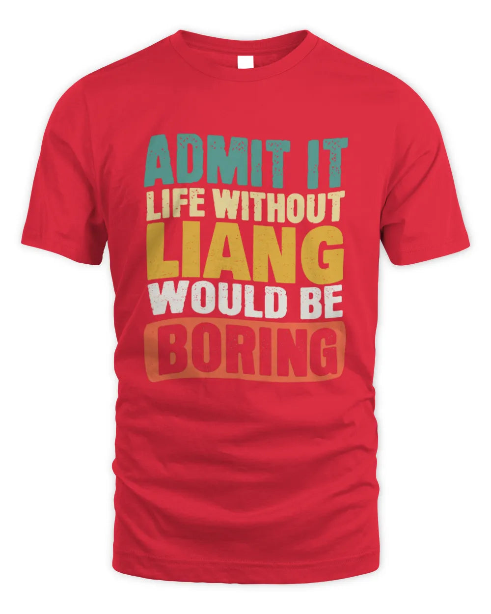 LIANG TP86-K3-229 Personalized Funny Quote Apparel “Life Without NAME Would Be Boring” - Unisex Standard T-Shirt - Red
