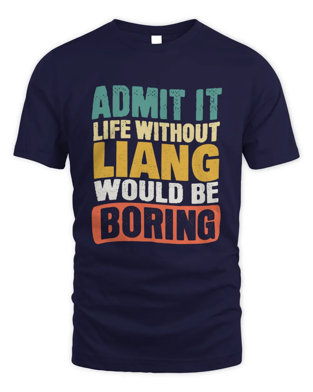 LIANG TP86-K3-229 Personalized Funny Quote Apparel “Life Without NAME Would Be Boring” - Unisex Standard T-Shirt - Navy