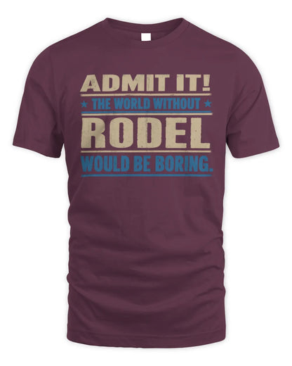 RODEL TP68-K2-968 – Personalized Funny Quote Apparel “The World Without NAME Would Be Boring” - Unisex Standard T-Shirt - Maroon