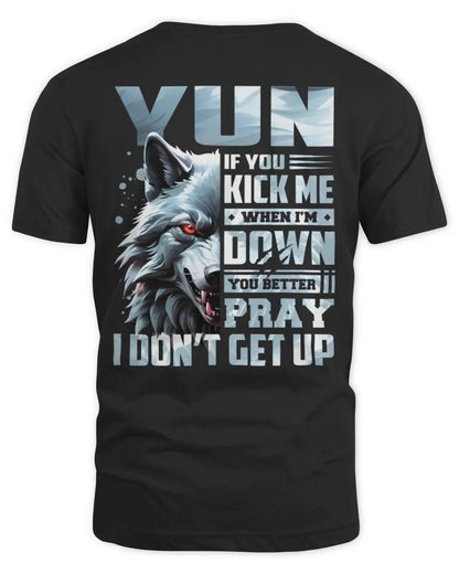 YUN AP62-K4-666 - Personalized Fierce Wolf Quote Apparel “If You Kick Me When I’m Down, You Better Pray I Don’t Get Up” - Unisex Standard T-Shirt - Black