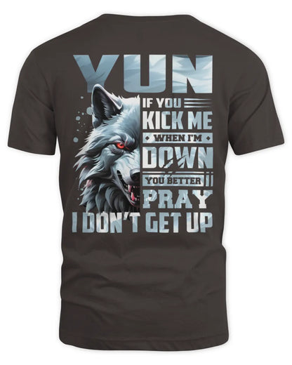 YUN AP62-K4-666 - Personalized Fierce Wolf Quote Apparel “If You Kick Me When I’m Down, You Better Pray I Don’t Get Up” - Unisex Standard T-Shirt - Dark Chocolate