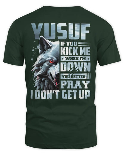 YUSUF AP62-K4-666 - Personalized Fierce Wolf Quote Apparel “If You Kick Me When I’m Down, You Better Pray I Don’t Get Up” - Unisex Standard T-Shirt - Forest Green
