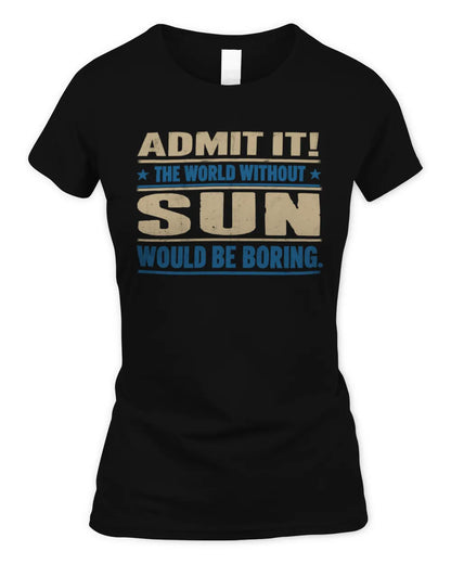 SUN TP68-K2-968 – Personalized Funny Quote Apparel “The World Without NAME Would Be Boring” - Women's Standard T-Shirt - Black