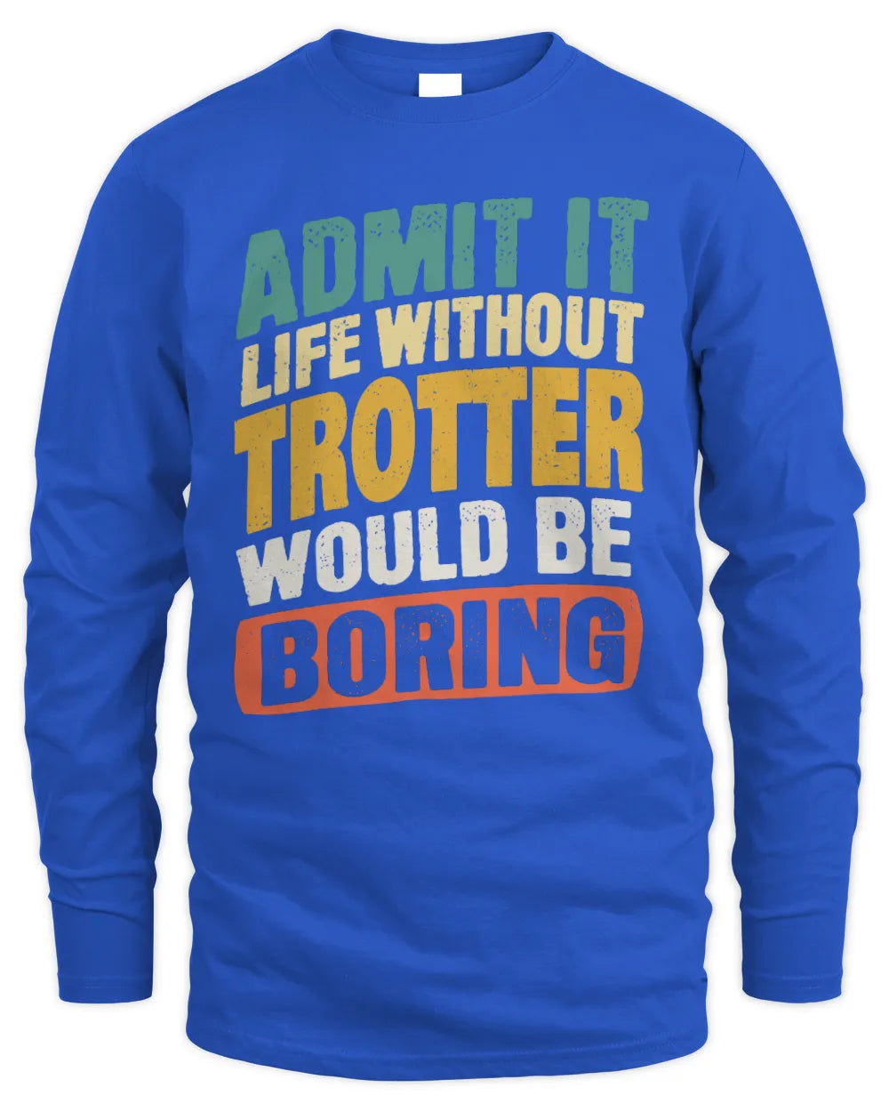 TROTTER TP88-K4-229
Personalized Funny Quote Apparel “Life Without NAME Would Be Boring” - Men's Long Sleeved T-Shirt - Royal