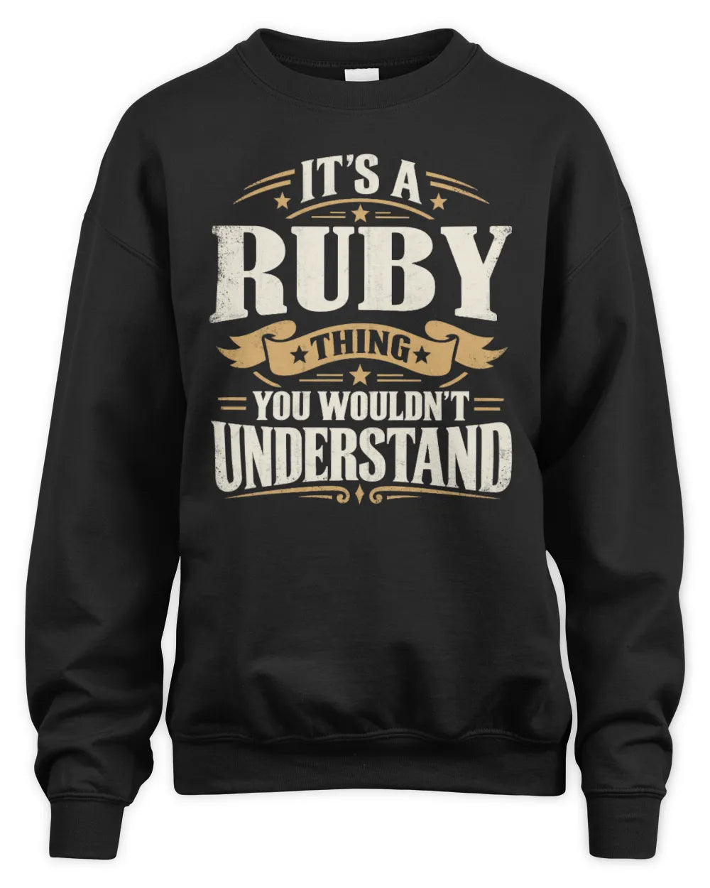 RUBY P08 TH51 - Personalized “It’s a/an [NAME] Thing – You Wouldn’t Understand” Shirt - Unisex Sweatshirt - Black