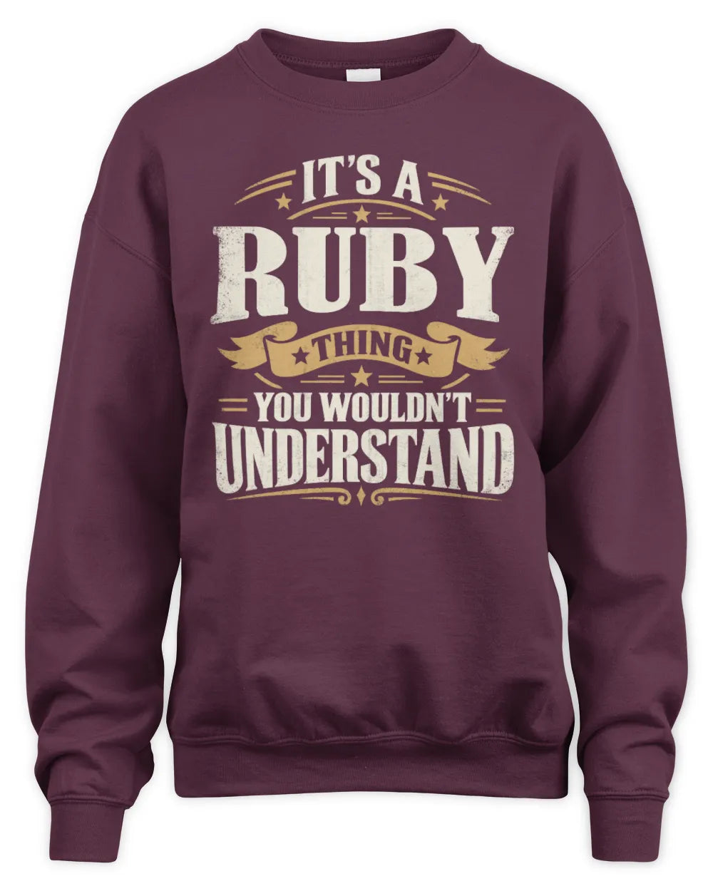 RUBY P08 TH51 - Personalized “It’s a/an [NAME] Thing – You Wouldn’t Understand” Shirt - Unisex Sweatshirt - Maroon