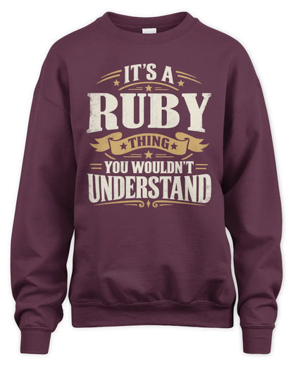 RUBY P08 TH51 - Personalized “It’s a/an [NAME] Thing – You Wouldn’t Understand” Shirt - Unisex Sweatshirt - Maroon