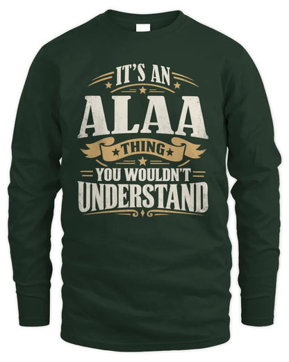 ALAA P08 TH51 - Personalized “It’s a/an [NAME] Thing – You Wouldn’t Understand” Shirt - Men's Long Sleeved T-Shirt - Forest Green